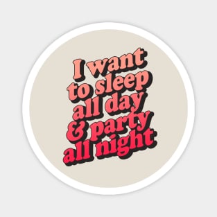 I Want To Sleep All Day & Part All Night Magnet